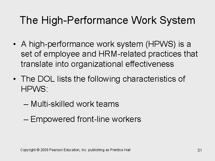 The High-Performance Work System • A high-performance work system (HPWS) is a set of