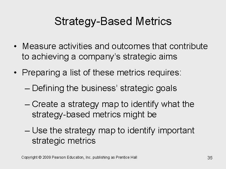 Strategy-Based Metrics • Measure activities and outcomes that contribute to achieving a company’s strategic