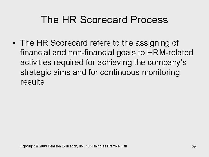 The HR Scorecard Process • The HR Scorecard refers to the assigning of financial