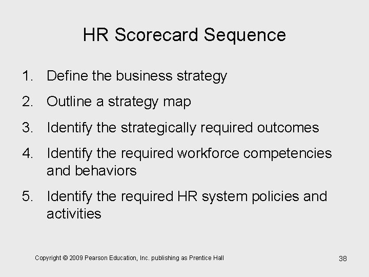 HR Scorecard Sequence 1. Define the business strategy 2. Outline a strategy map 3.