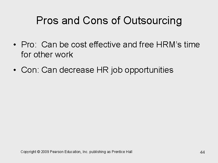 Pros and Cons of Outsourcing • Pro: Can be cost effective and free HRM’s
