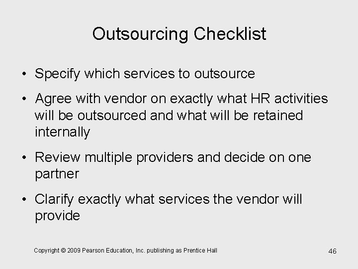 Outsourcing Checklist • Specify which services to outsource • Agree with vendor on exactly