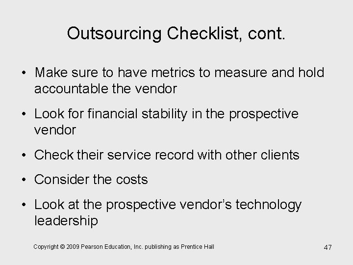 Outsourcing Checklist, cont. • Make sure to have metrics to measure and hold accountable