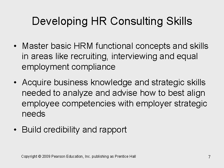 Developing HR Consulting Skills • Master basic HRM functional concepts and skills in areas