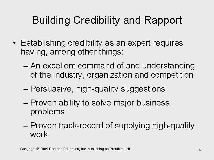 Building Credibility and Rapport • Establishing credibility as an expert requires having, among other