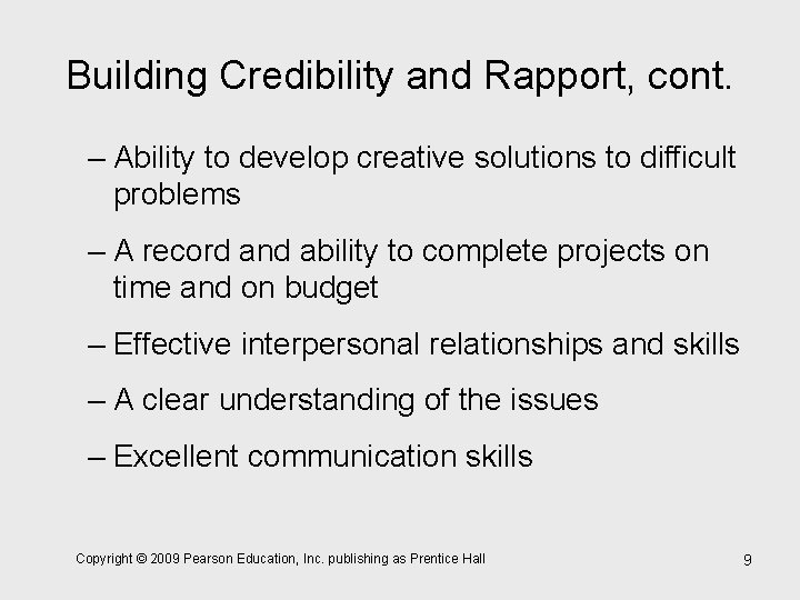 Building Credibility and Rapport, cont. – Ability to develop creative solutions to difficult problems