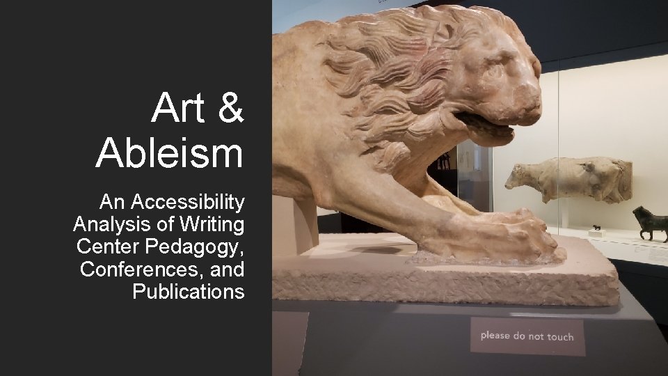 Art & Ableism An Accessibility Analysis of Writing Center Pedagogy, Conferences, and Publications 