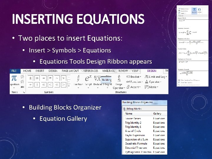 INSERTING EQUATIONS • Two places to insert Equations: • Insert > Symbols > Equations INSERTING EQUATIONS • Two places to insert Equations: • Insert > Symbols > Equations