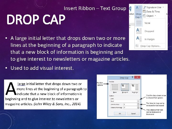 Insert Ribbon – Text Group DROP CAP • A large initial letter that drops Insert Ribbon – Text Group DROP CAP • A large initial letter that drops