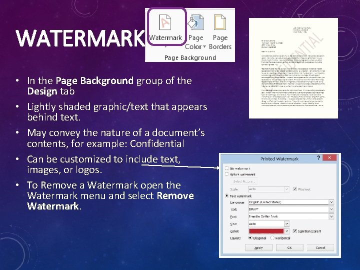 WATERMARK • In the Page Background group of the Design tab • Lightly shaded WATERMARK • In the Page Background group of the Design tab • Lightly shaded