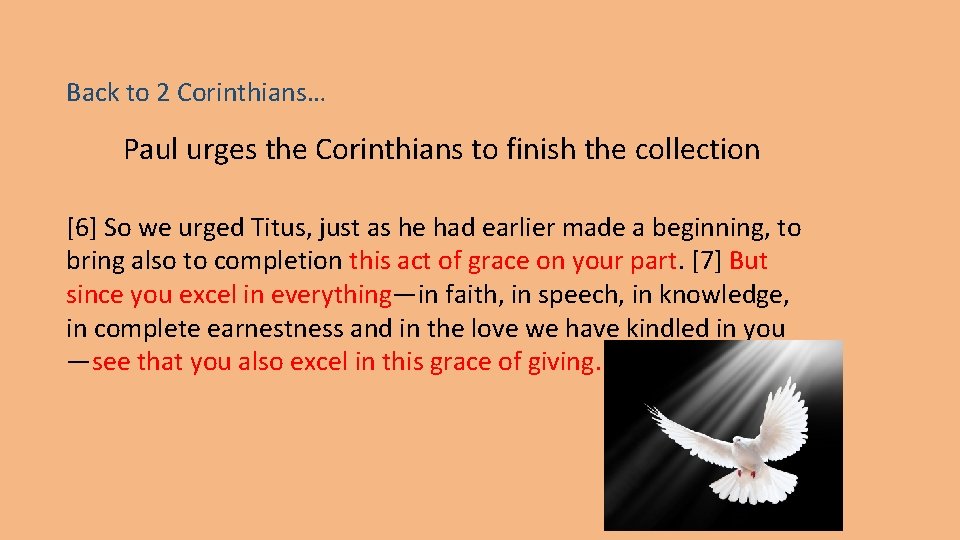 Back to 2 Corinthians… Paul urges the Corinthians to finish the collection [6] So