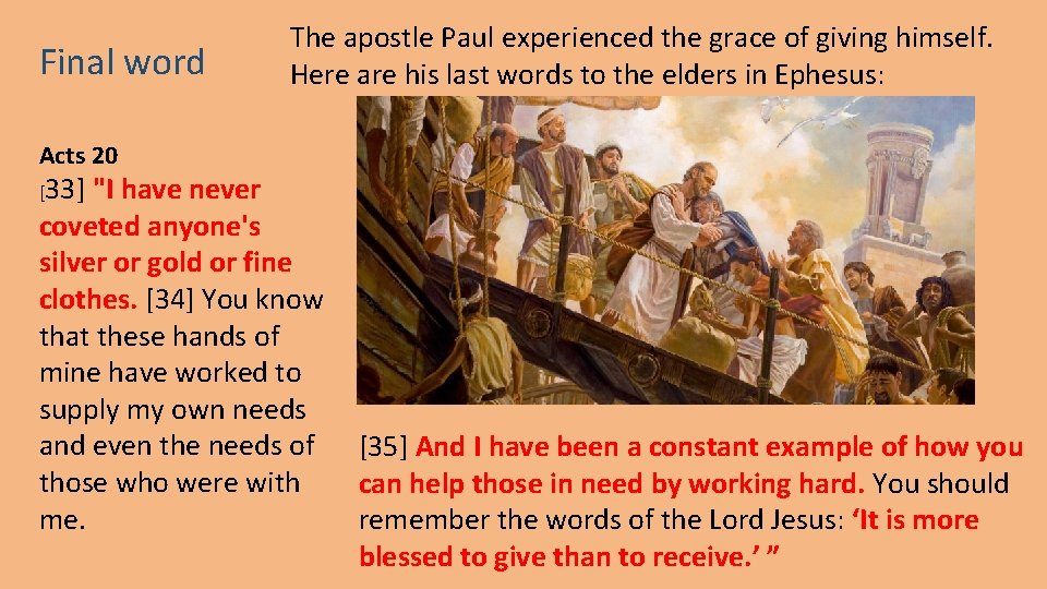 Final word The apostle Paul experienced the grace of giving himself. Here are his