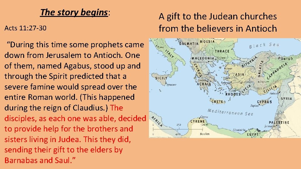The story begins: Acts 11: 27 -30 “During this time some prophets came down