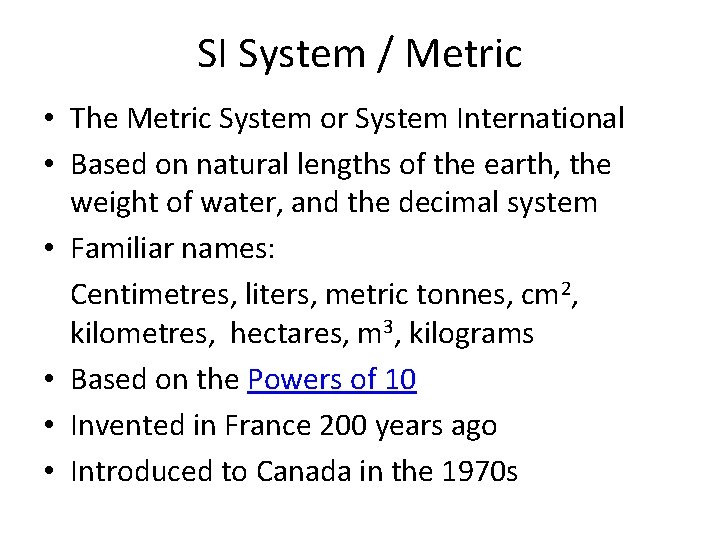 SI System / Metric • The Metric System or System International • Based on