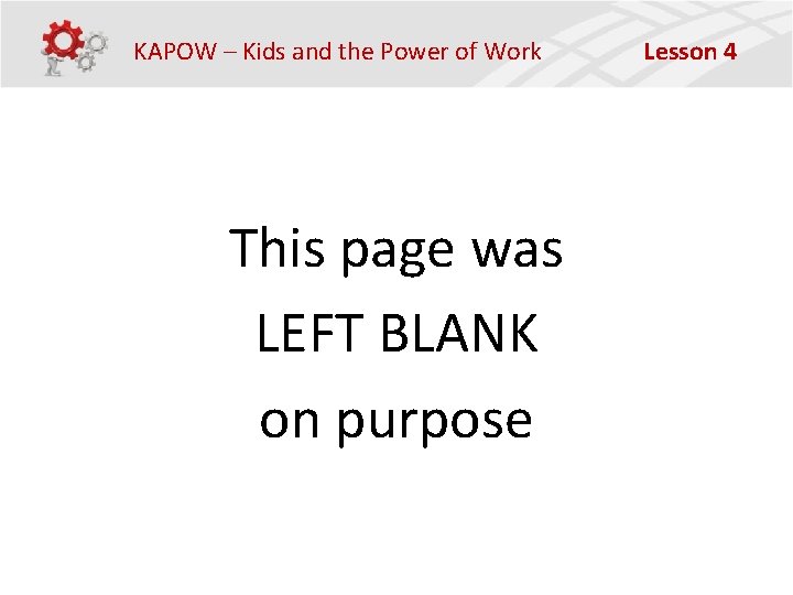 KAPOW – Kids and the Power of Work This page was LEFT BLANK on