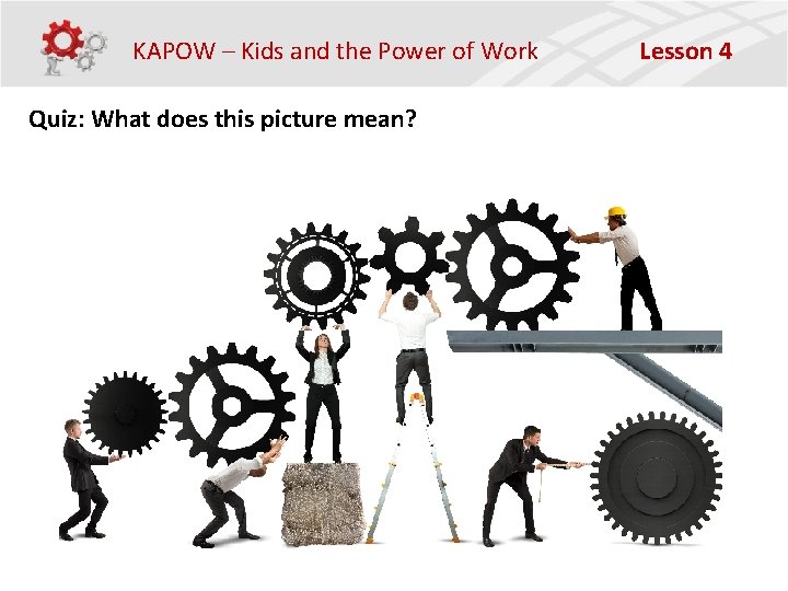 KAPOW – Kids and the Power of Work Quiz: What does this picture mean?