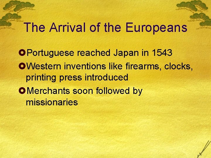 The Arrival of the Europeans £Portuguese reached Japan in 1543 £Western inventions like firearms,