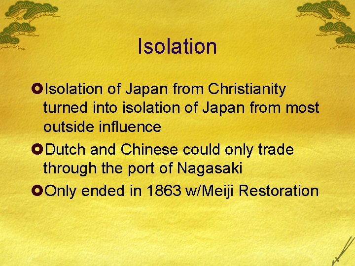 Isolation £Isolation of Japan from Christianity turned into isolation of Japan from most outside