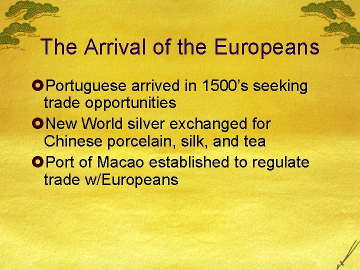 The Arrival of the Europeans £Portuguese arrived in 1500’s seeking trade opportunities £New World