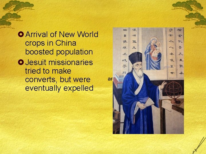 £ Arrival of New World crops in China boosted population £ Jesuit missionaries tried