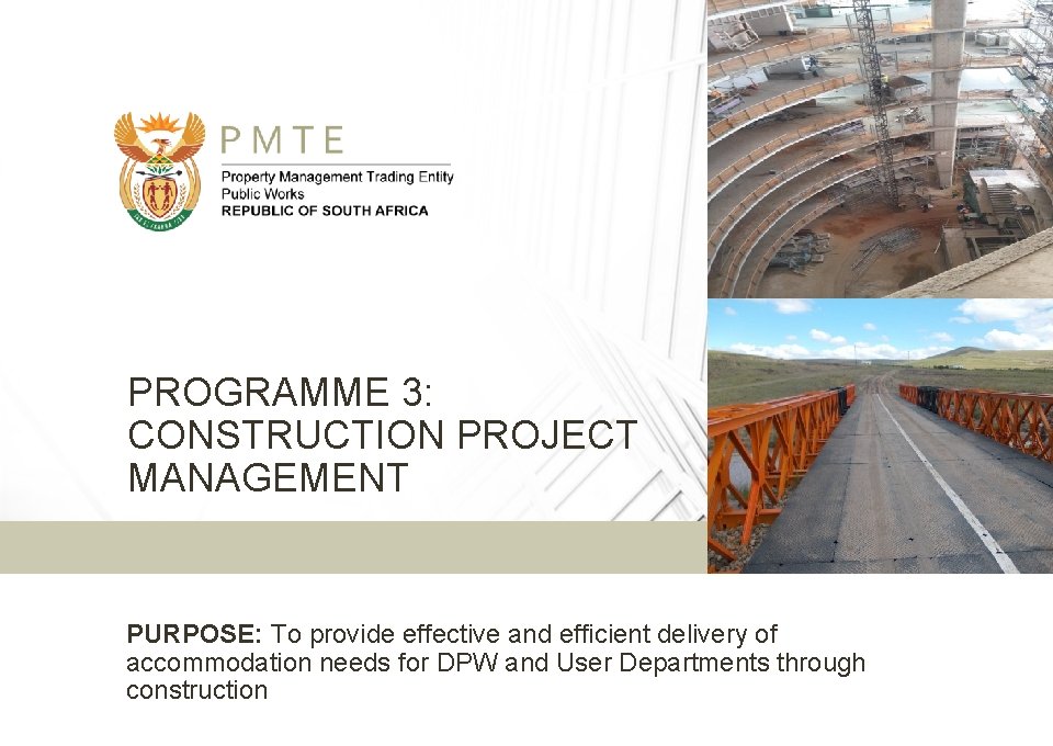 PROGRAMME 3: CONSTRUCTION PROJECT MANAGEMENT PURPOSE: To provide effective and efficient delivery of accommodation