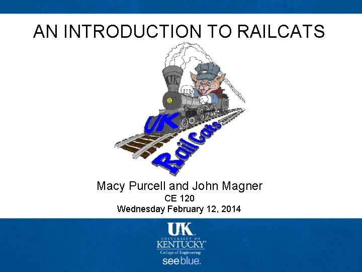 AN INTRODUCTION TO RAILCATS Macy Purcell and John Magner CE 120 Wednesday February 12,