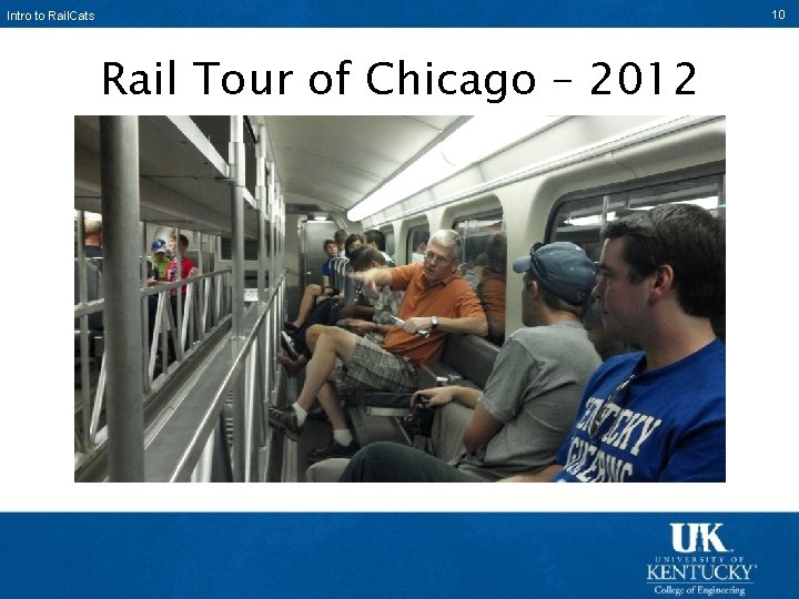 Intro to Rail. Cats Characterization of the Ballast-Tie Interface Rail Tour of Chicago –