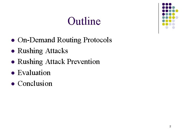 Outline l l l On-Demand Routing Protocols Rushing Attack Prevention Evaluation Conclusion 2 