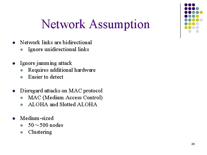 Network Assumption l Network links are bidirectional l Ignore unidirectional links l Ignore jamming