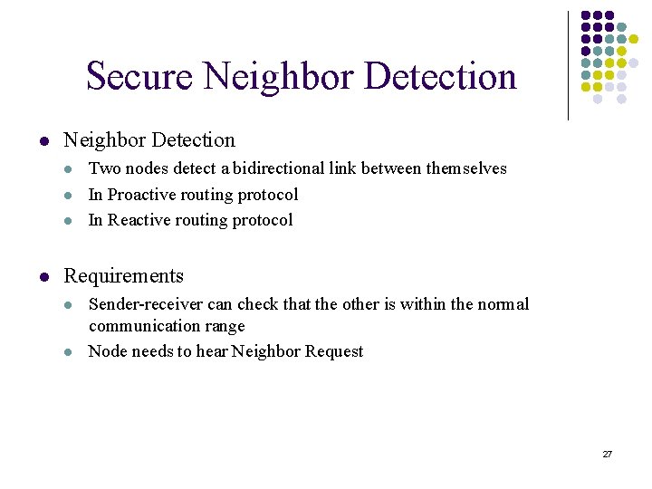 Secure Neighbor Detection l l l l Two nodes detect a bidirectional link between