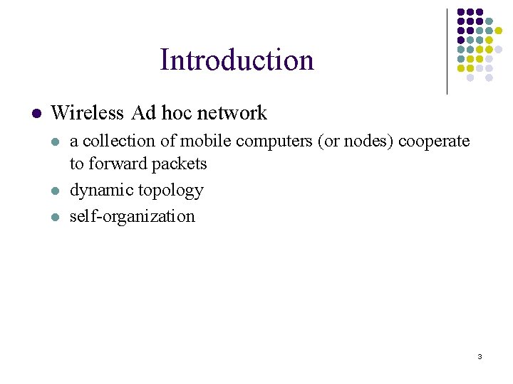 Introduction l Wireless Ad hoc network l l l a collection of mobile computers