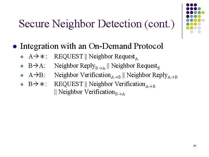 Secure Neighbor Detection (cont. ) l Integration with an On-Demand Protocol l l A