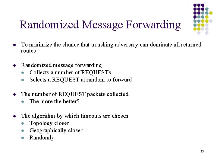 Randomized Message Forwarding l To minimize the chance that a rushing adversary can dominate