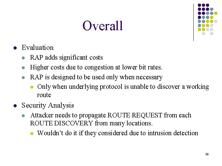 Overall l Evaluation l l RAP adds significant costs Higher costs due to congestion