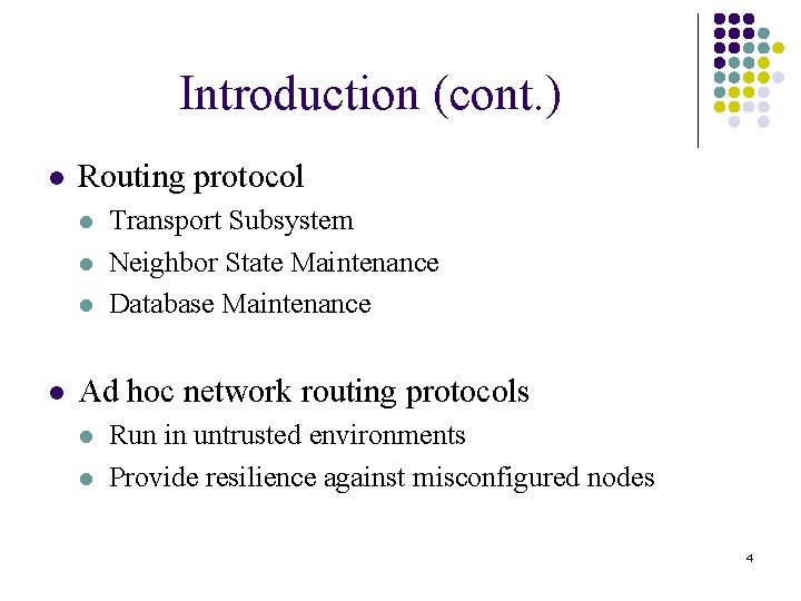 Introduction (cont. ) l Routing protocol l l Transport Subsystem Neighbor State Maintenance Database