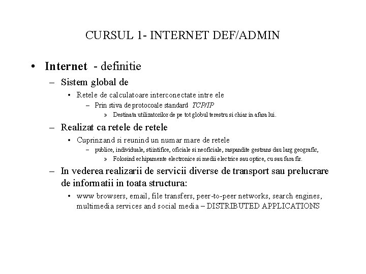 CURSUL 1 - INTERNET DEF/ADMIN • Internet - definitie – Sistem global de •