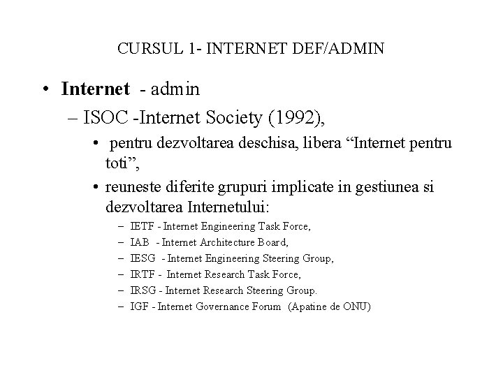 CURSUL 1 - INTERNET DEF/ADMIN • Internet - admin – ISOC -Internet Society (1992),