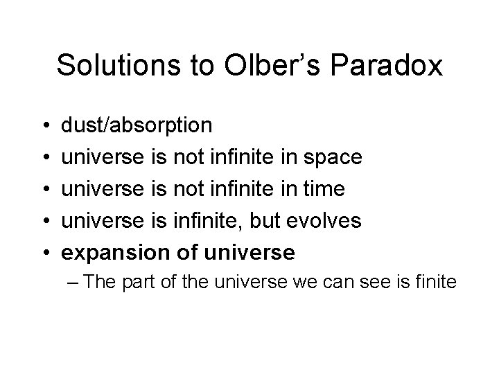 Solutions to Olber’s Paradox • • • dust/absorption universe is not infinite in space