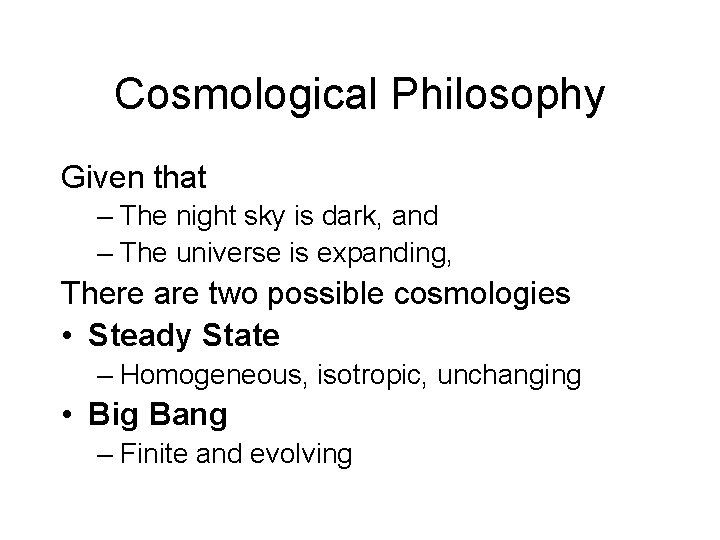 Cosmological Philosophy Given that – The night sky is dark, and – The universe