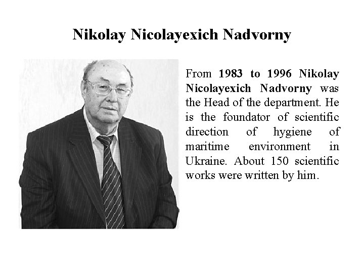 Nikolay Nicolayexich Nadvorny From 1983 to 1996 Nikolay Nicolayexich Nadvorny was the Head of