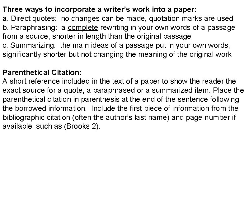 Three ways to incorporate a writer’s work into a paper: a. Direct quotes: no
