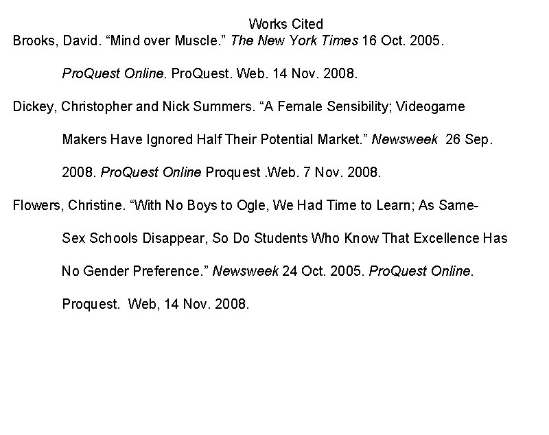 Works Cited Brooks, David. “Mind over Muscle. ” The New York Times 16 Oct.