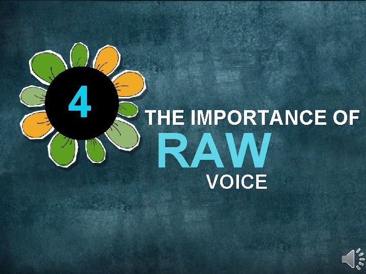4 THE IMPORTANCE OF RAW VOICE 