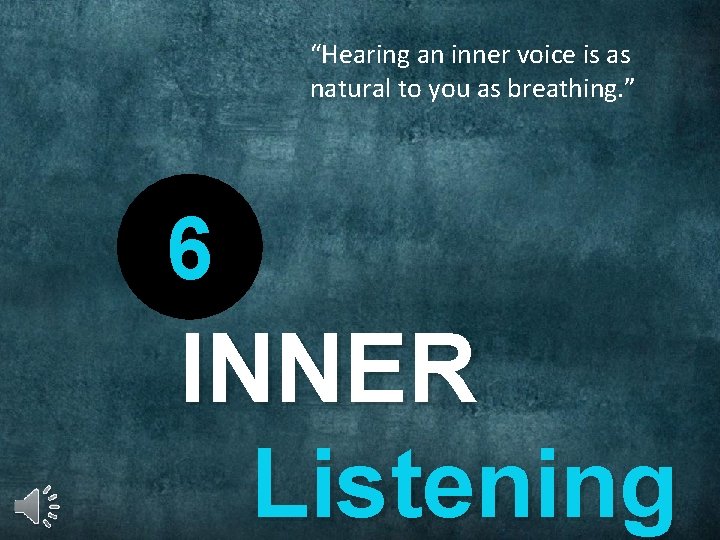 “Hearing an inner voice is as natural to you as breathing. ” 6 INNER