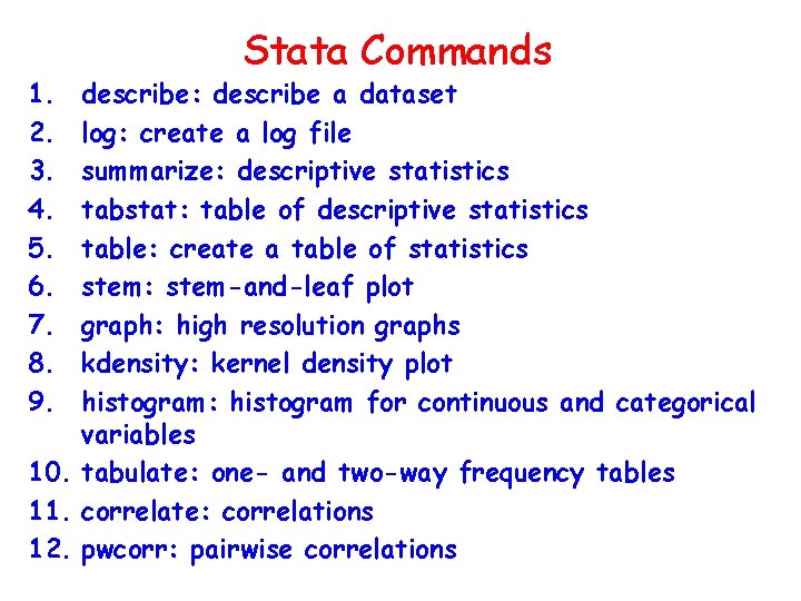 1. 2. 3. 4. 5. 6. 7. 8. 9. Stata Commands describe: describe a