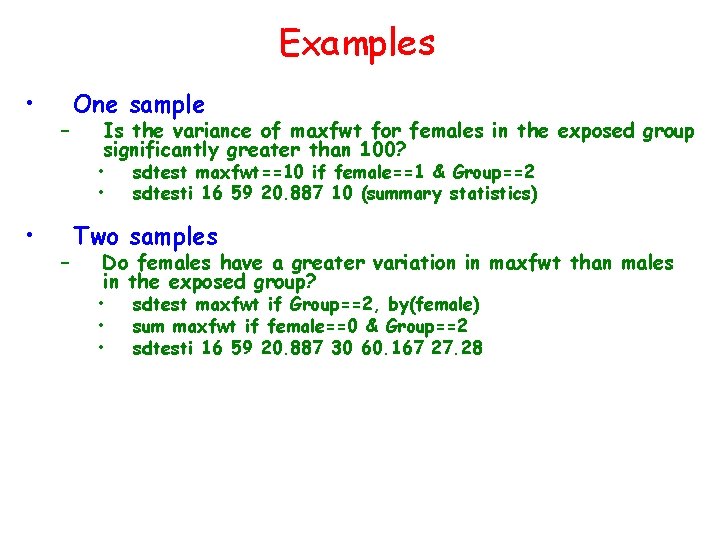 Examples • – One sample Is the variance of maxfwt for females in the