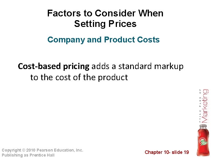 Factors to Consider When Setting Prices Company and Product Costs Cost-based pricing adds a