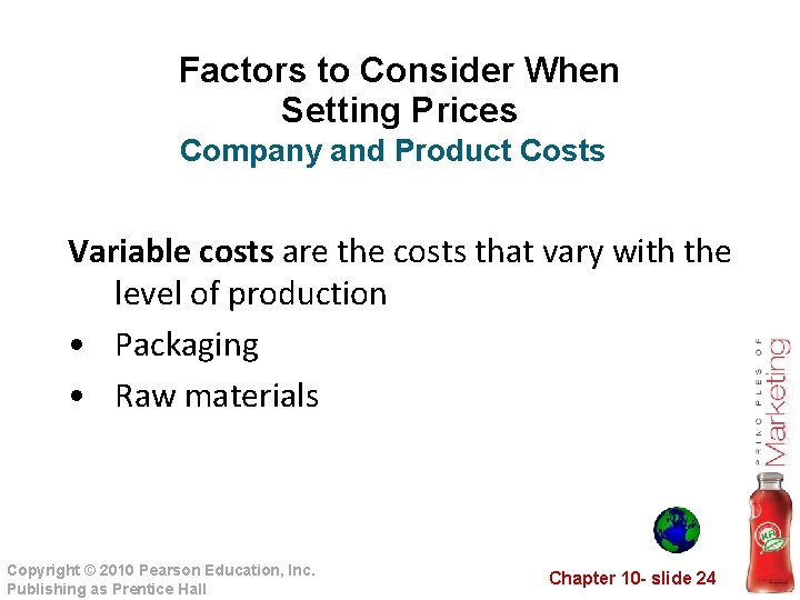 Factors to Consider When Setting Prices Company and Product Costs Variable costs are the