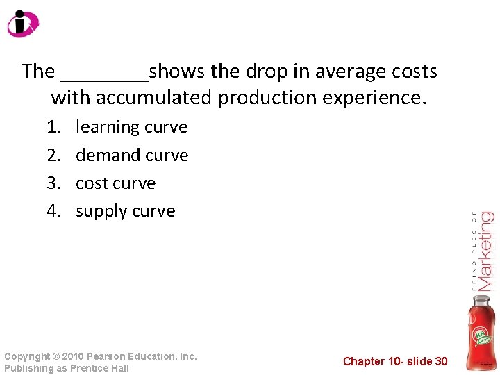 The ____shows the drop in average costs with accumulated production experience. 1. 2. 3.