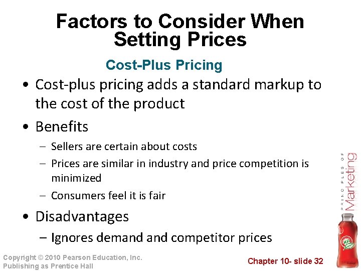 Factors to Consider When Setting Prices Cost-Plus Pricing • Cost-plus pricing adds a standard